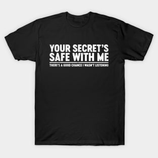 Your Secret's Safe With Me Funny T-Shirt